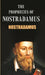 The Prophecies of Nostradamus by Nostradamus