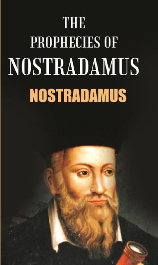 The Prophecies of Nostradamus by Nostradamus