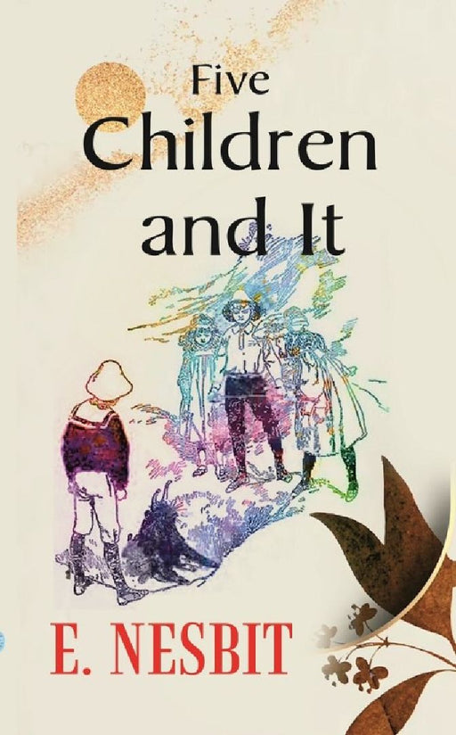 Five Children and It by E. NESBIT
