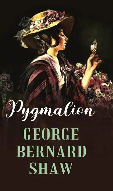 Pygmalion by George Bernard Shaw