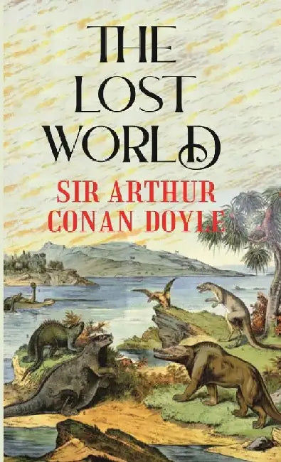 The Lost World by SIR ARTHUR CONAN DOYLE
