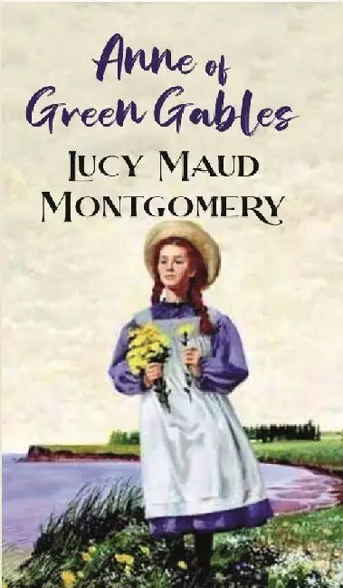 Anne of Green Gables by Lucy Maud Montgomery