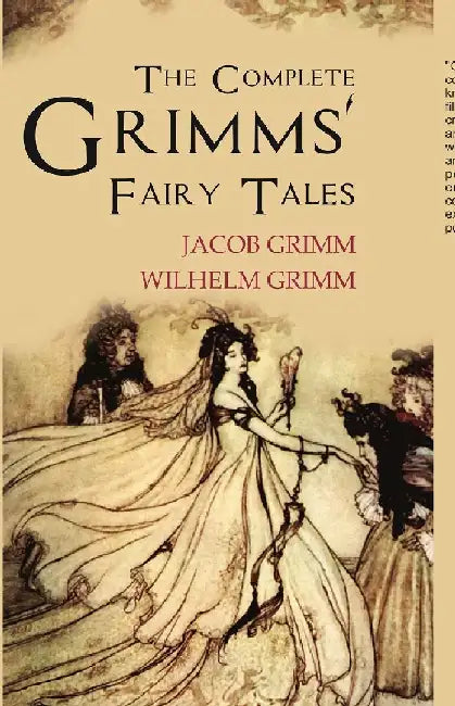 The Complete Grimms' Fairy Tales by Jacob Grimm & Wilhelm Grimm