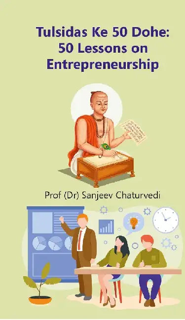 Tulsidas Ke 50 Dohe: 50 Lessons on Entrepreneurship by Prof (Dr) Sanjeev Chaturvedi