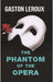 The Phantom of The Opera by Gaston Leroux
