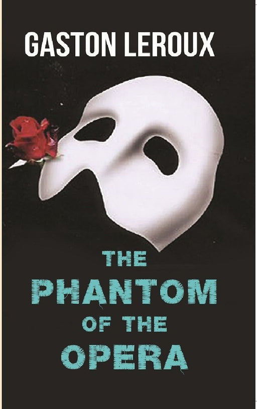The Phantom of The Opera by Gaston Leroux