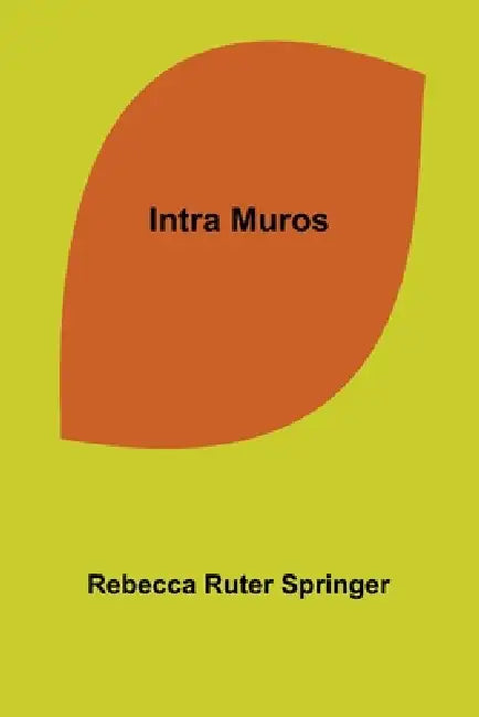 Intra Muros by Rebecca Ruter Springer