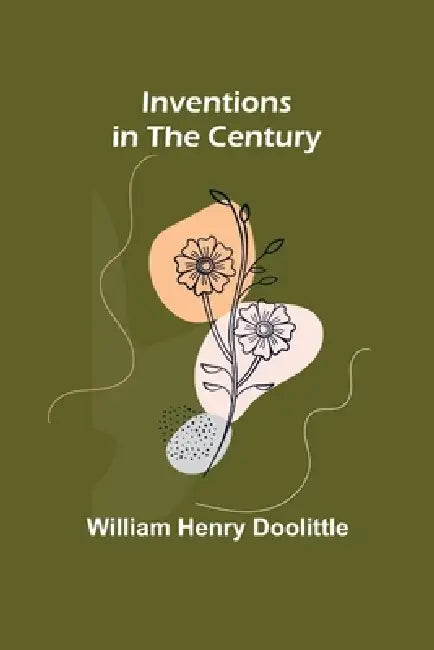 Inventions in the Century by William Henry Doolittle