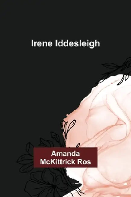 Irene Iddesleigh by Amanda McKittrick Ros