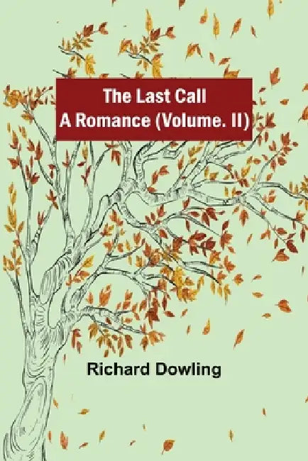 The Last Call: A Romance (Volume. II) by Richard Dowling