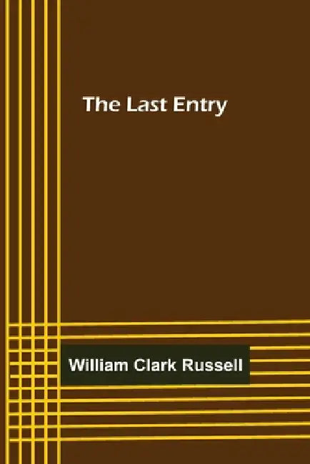 The Last Entry by William Clark Russell
