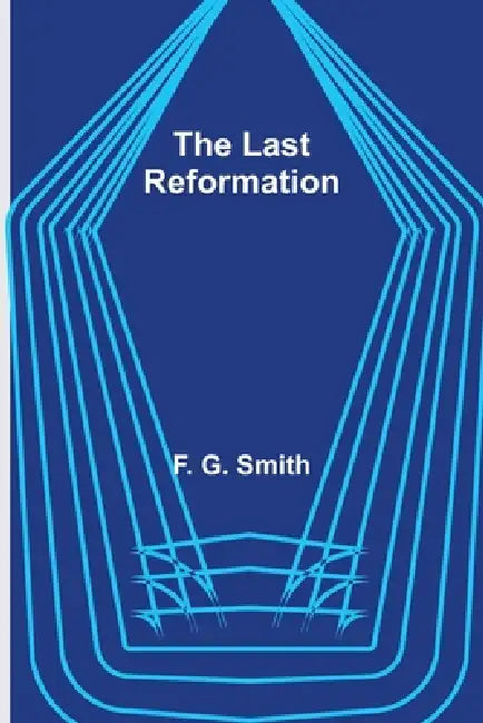 The Last Reformation by F. G. Smith