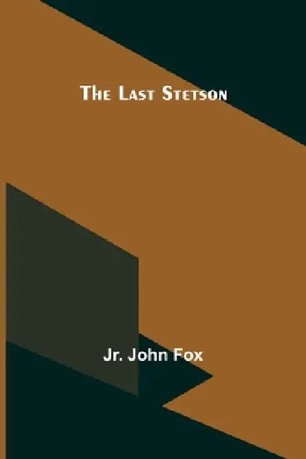 The Last Stetson by Jr. John Fox