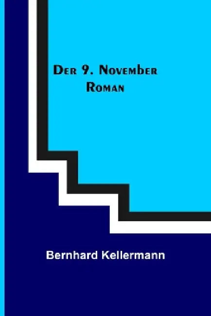 Der 9. November: Roman by Bernhard Kellermann
