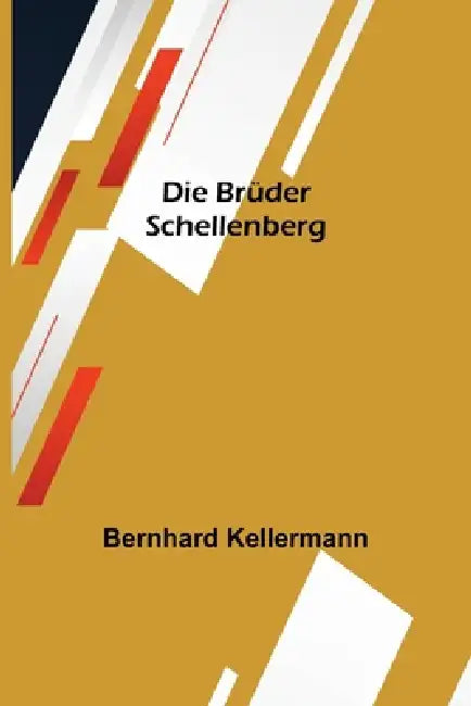 Die Brüder Schellenberg by Bernhard Kellermann