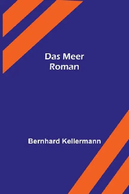 Das Meer: Roman by Bernhard Kellermann