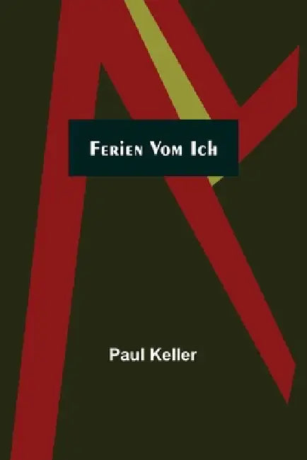 Ferien vom Ich by Paul Keller