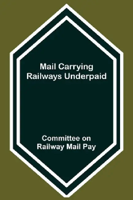 Mail Carrying Railways Underpaid by Committee On Railway Mail Pay