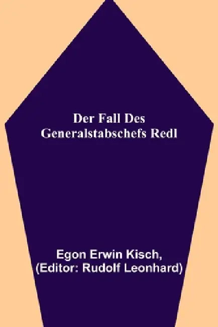 Der Fall des Generalstabschefs Redl by Egon Erwin Kisch, Rudolf Leonhard
