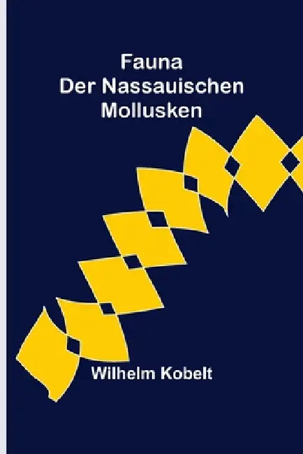 Fauna der Nassauischen Mollusken by Wilhelm Kobelt