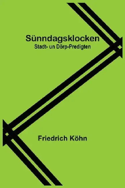 Sünndagsklocken: Stadt- un Dörp-Predigten by Friedrich Köhn