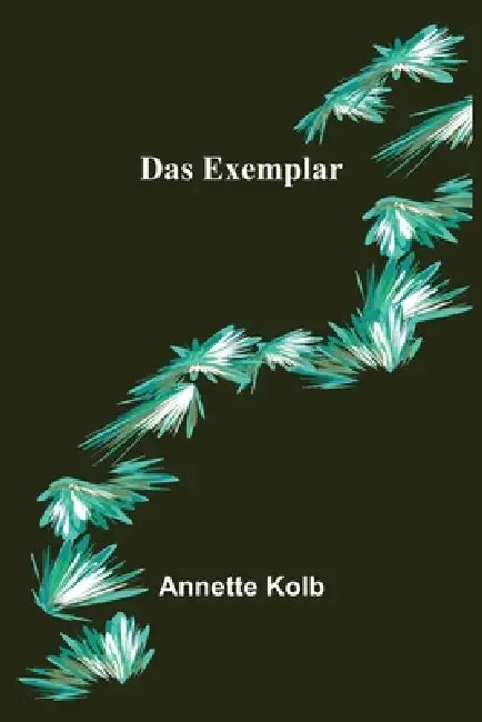 Das Exemplar by Annette Kolb