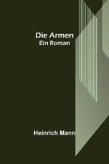 Die Armen: Ein Roman by Heinrich Mann