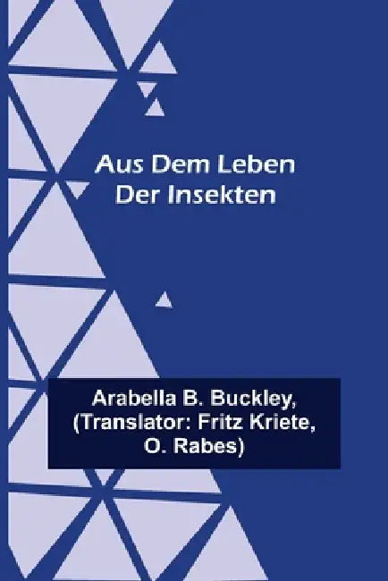 Aus dem Leben der Insekten by Arabella B. Buckley, Fritz Kriete