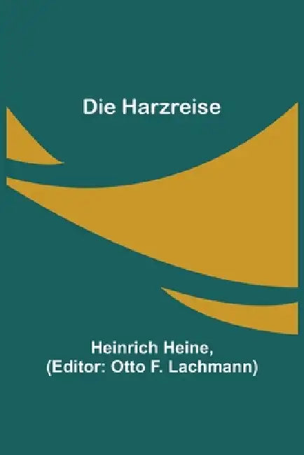 Die Harzreise by Heinrich Heine, Otto F. Lachmann