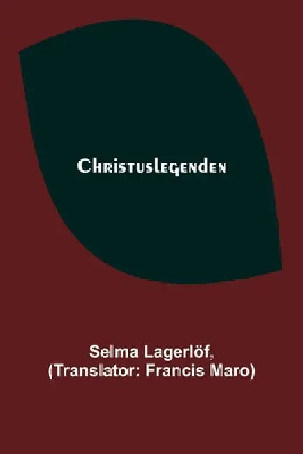 Christuslegenden by Selma Lagerlöf, Francis Maro