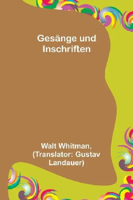 Gesänge und Inschriften by Walt Whitman, Gustav Landauer