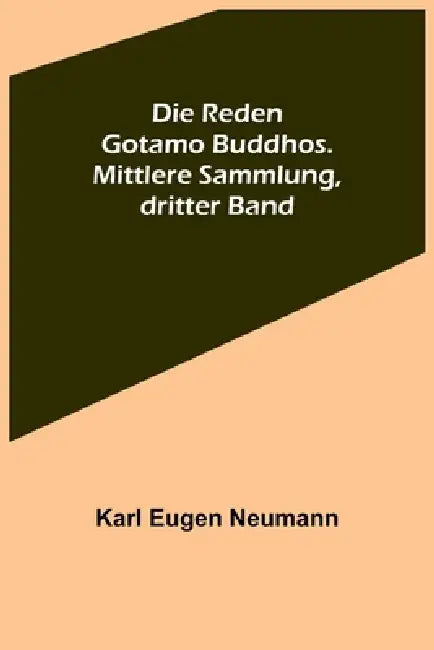 Die Reden Gotamo Buddhos. Mittlere Sammlung, dritter Band by Karl Eugen Neumann
