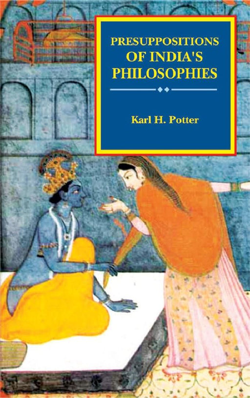 Presuppositions Of India's Philosophies  by Karl H. Potter