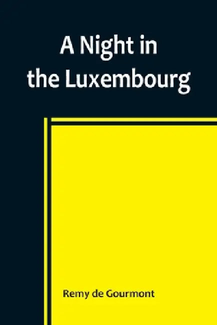 A Night in the Luxembourg by Remy De Gourmont