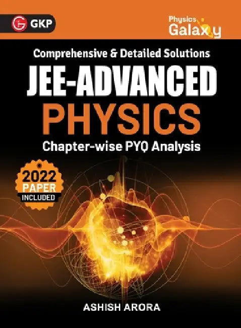 Physics Galaxy 2023: JEE Advanced - Physics - Chapter wise PYQ Analysis by Ashish Arora by Ashish Arora