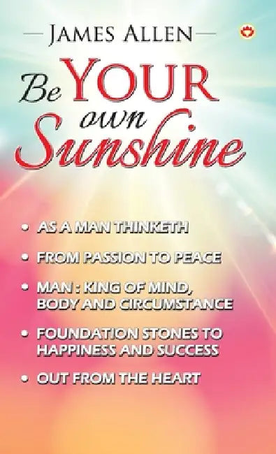 Be Your Own Sunshine by James Allen