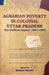 Agrarian Poverty in Colonial Uttar Pradesh: The Dufferin Inquiry, 1887-1888 by Shireen Moosvi