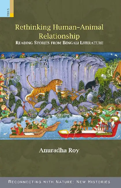 Rethinking Human-Animal Relationship: Reading Stories from Bengali Literature by Anuradha Roy
