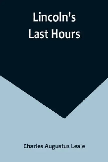 Lincoln's Last Hours by Charles Augustus Leale