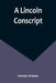 A Lincoln Conscript by Homer Greene