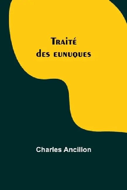 Traité des eunuques by Charles Ancillon