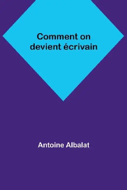 Comment on devient écrivain by Antoine Albalat