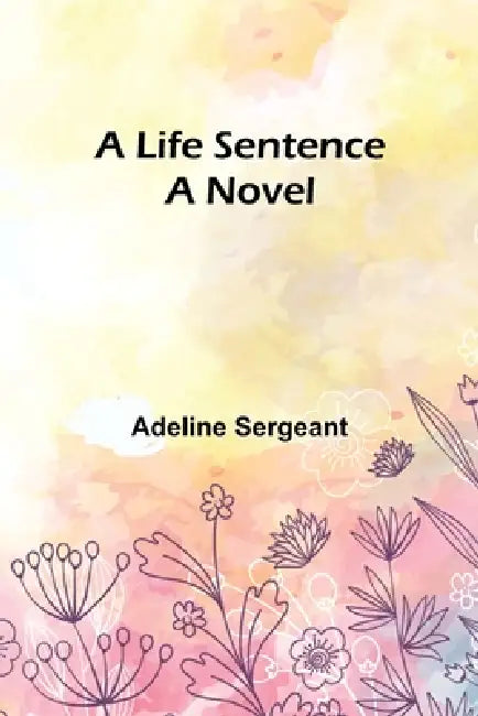 A Life Sentence by Adeline Sergeant