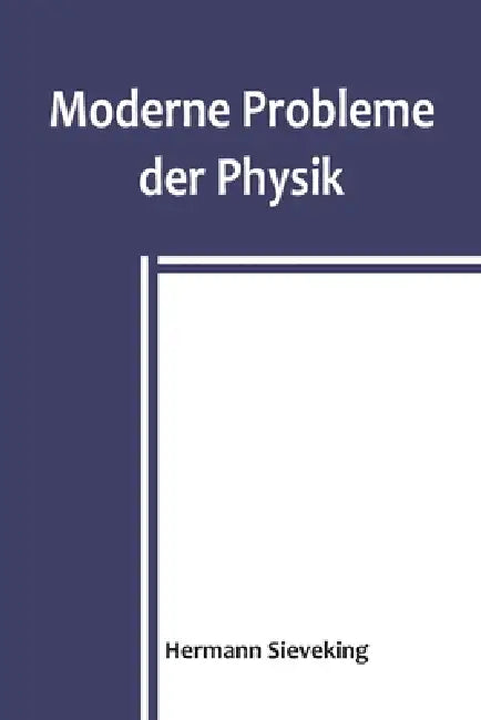 Moderne Probleme der Physik by Hermann Sieveking