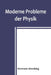 Moderne Probleme der Physik by Hermann Sieveking