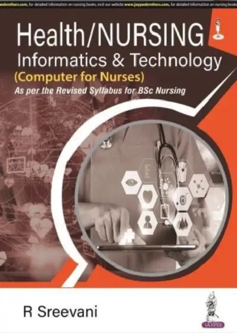 Health/Nursing Informatics And Technology (Computer For Nurses) by R Sreevani