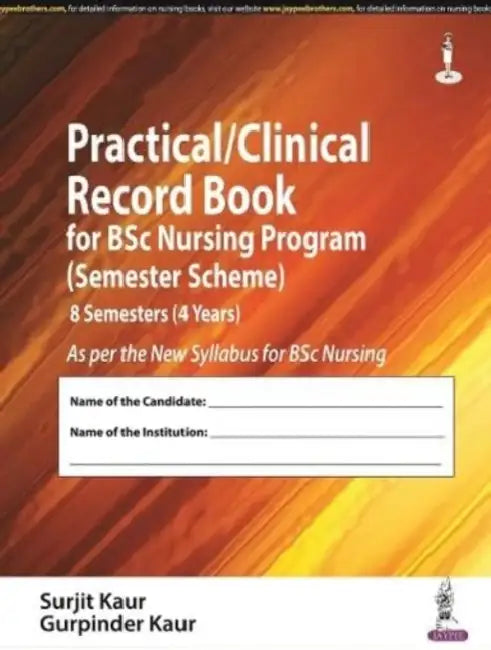 Practical/Clinical Record Book For Bsc Nursing Program (Semester Scheme) 8 Semesters (4 Years) by Surjit Kaur