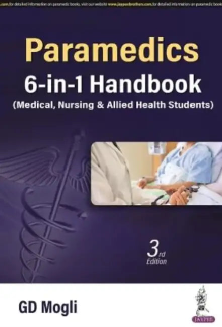 Paramedics 6-In-1 Handbook (Medical, Nursing & Allied Health Sciences) by GD Mogli