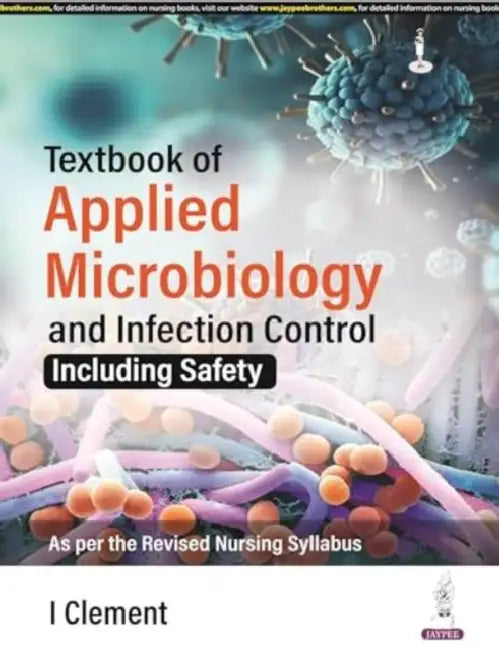 Textbook Of Applied Microbiology And Infection Control (Including Safety) by I Clement