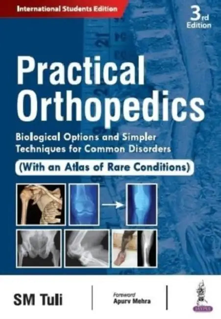 Practical Orthopedics: Biological Options And Simpler Techniques For Common Disorders (With An Atlas) by SM Tuli